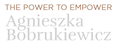THE POWER TO EMPOWER  - Agnieszka Bobrukiewicz